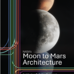 Latest NASA Moon to Mars Planning Document Heavy on the Details with the Exception of Food