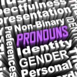 The Greatest Threat Facing Humanity Is Our Use Of Pronouns – Huh?